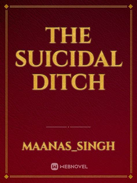 the suicidal ditch - Maanas_Singh - Webnovel