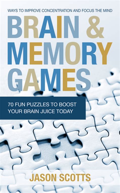 Brain and Memory Games: 70 Fun Puzzles to Boost Your Brain Juice Today eBook by Jason Scotts ...