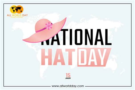 National Hat Day Sunday, 15 January, 2023 - All World Day