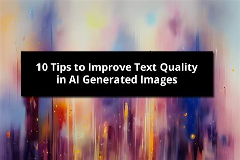 10 Tips to Improve Text Quality in AI Generated Images