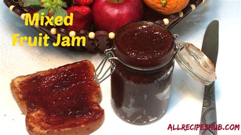 Easy Mixed Fruit Jam | How to make Mixed Fruit Jam - All Recipes Hub - YouTube