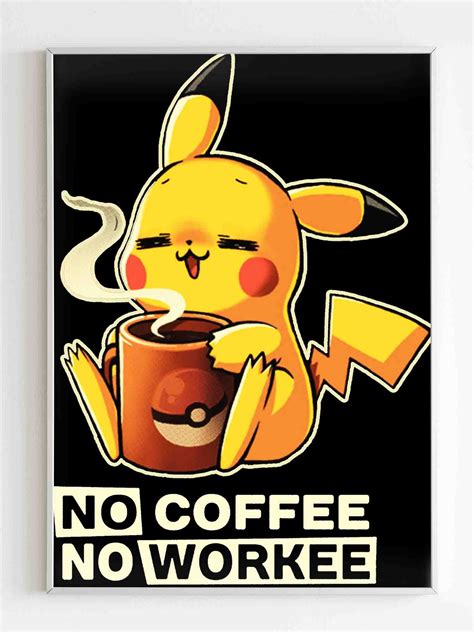 Pikachu No Coffee No Workee Poster in 2024 | Pikachu, Cute pokemon ...