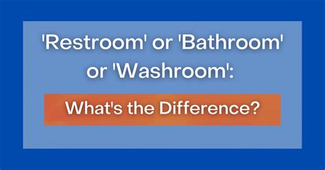 ‘Restroom’ or ‘Bathroom’ or ‘Washroom’: What's the Difference?