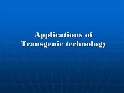 PPT - Applications of Transgenic technology PowerPoint Presentation, free download - ID:6568943