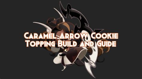 Caramel Arrow Cookie Topping Build and Guide Cookie Run Kingdom ...