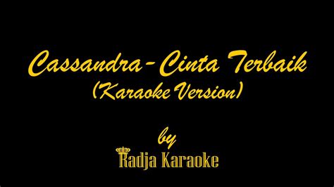 Cassandra - Cinta Terbaik Karaoke With Lyrics HD - YouTube