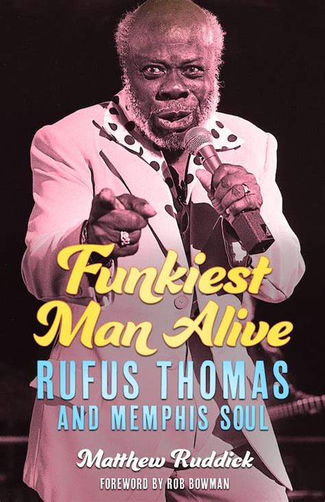 Funkiest Man Alive, une biographie de Rufus Thomas - Soul Bag