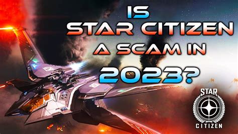 IS STAR CITIZEN A SCAM IN 2023? - YouTube