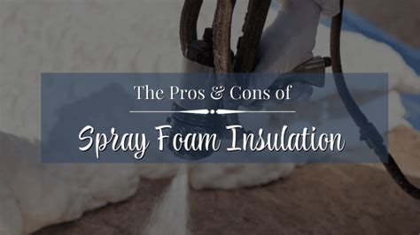 The Pros and Cons of Spray Foam Insulation