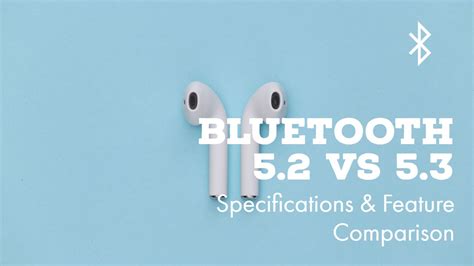 Bluetooth 5.2 vs 5.3 - Specifications & Feature Comparison