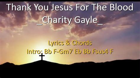 Lyrics & Chords - Thank You Jesus For the Blood | Charity Gayle Chords ...