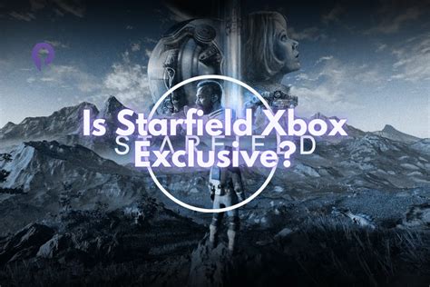 Is Starfield Xbox Exclusive? - Player.me