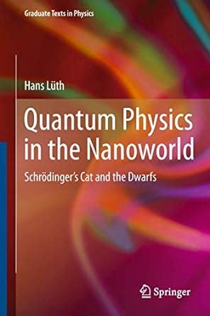 Quantum Physics in the Nanoworld: Schrodinger's Cat and the Dwarfs (Graduate Texts in Physics ...