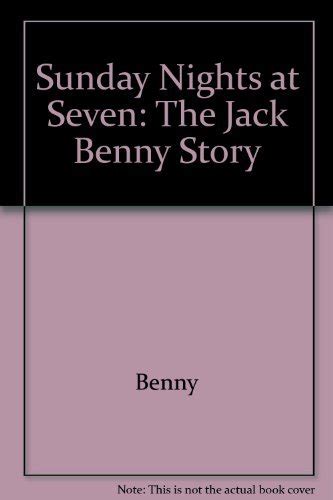 Sunday Nights at Seven: The Jack Benny Story: Jack Benny, Joan Benny ...