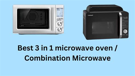 High Quality: 3 in 1 Microwave Oven 2023 (Detailed Reviews)