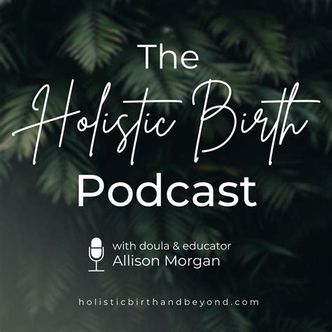 The Holistic Birth Podcast - Holistic Birth & Beyond