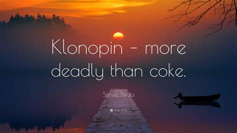 Stevie Nicks Quote: “Klonopin – more deadly than coke.”