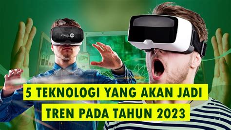 5 TEKNOLOGI YANG AKAN JADI TREN DI TAHUN 2023 !! - YouTube