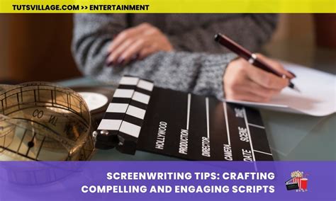 Screenwriting Tips: Crafting Compelling and Engaging Scripts ...