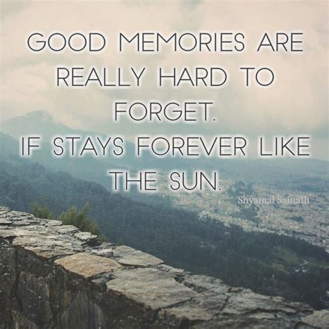 Good memories are really hard to forgot | Best memories, Life quotes ...