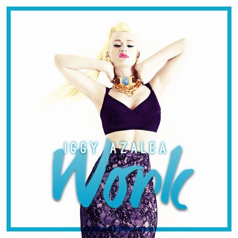 Iggy Azalea Work Quotes. QuotesGram