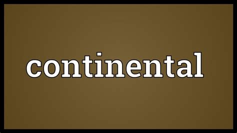 Continental Meaning - YouTube