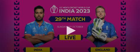 Watch Live: India vs England – ICC world Cup 2023