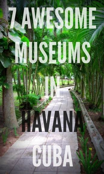 7 Awesome Museums in Havana, Cuba – the xenophile life