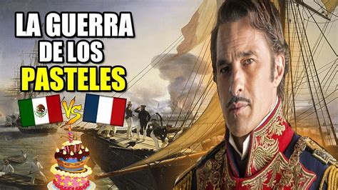 🇲🇽🇨🇵La Guerra de Los Pasteles 1838-1839 - |Primera intervención ...