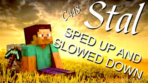 Stal (Minecraft Music Disk Song) Sped Up + Slowed Down! 125%, 150%, 175%, 200%, 80% And 50% ...