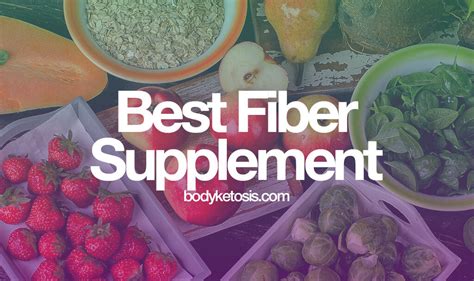 5 Best Fiber Supplements for Keto Diet [incl. How to Choose] | Bodyketosis