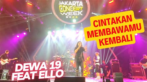 Dewa 19 Feat Ello : Cintakan Membawamu Kembali (Jakarta Concert Week ...