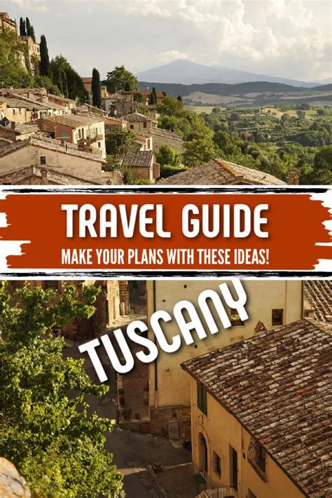 Exploring the Beauty of Tuscany: A Complete Travel Guide