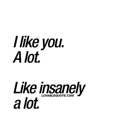 I like you quotes: I like you. A lot. Like insanely a lot. | Like you ...