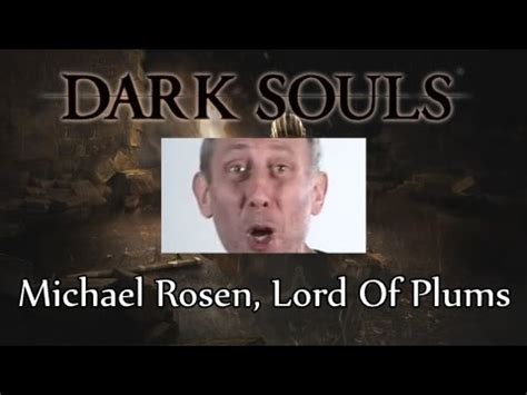 [YTPMV] - Michael Rosen, Lord Of Plums (Gwyn, Lord Of Cinder - Dark Souls) - YouTube