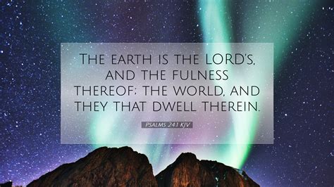 Psalms 24:1 KJV Desktop Wallpaper - The earth is the LORD's, and the fulness thereof;