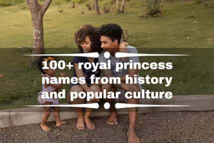 100+ royal princess names from history and popular culture - Legit.ng