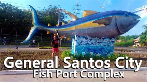 A VISIT TO THE GENERAL SANTOS CITY FISH PORT COMPLEX