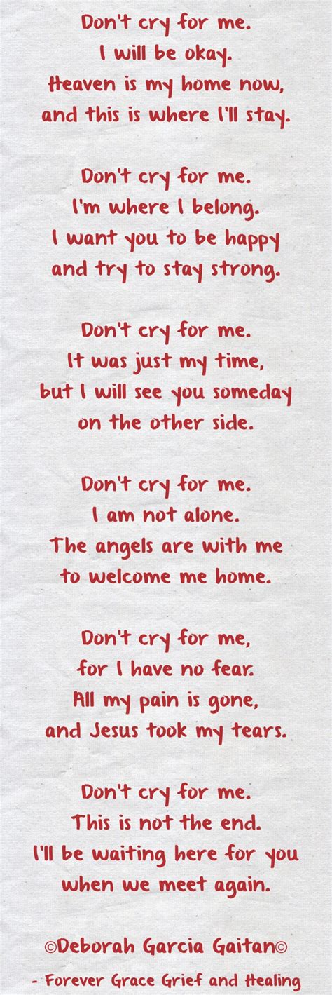 Don't cry for me. I will be okay. Heaven is my home now, - Quozio