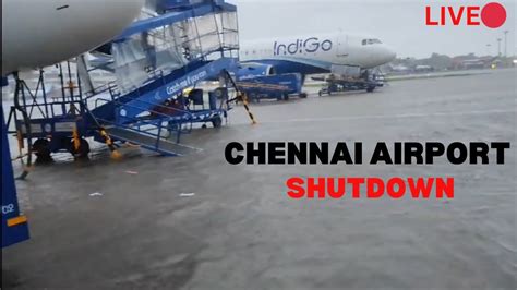 🔴LIVE : Chennai Airport FLOODED || Airport closed till TUESDAY🌪️ Airfield 🛣️ closed 🛫🛬 - YouTube