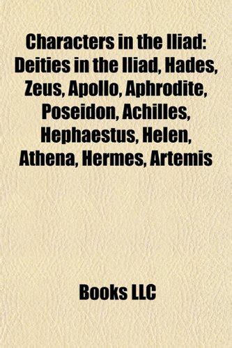 Characters in the Iliad: Achilles, Helen, Odysseus, Aeneas, Agamemnon, Paris, Menelaus ...