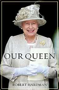 Our Queen: Hardman, Robert: 9780091936891: Amazon.com: Books