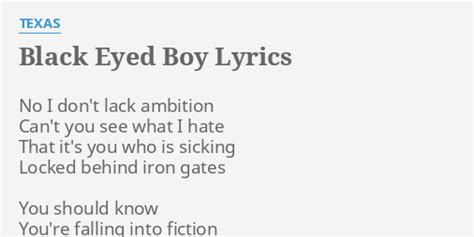 "BLACK EYED BOY" LYRICS by TEXAS: No I don't lack...