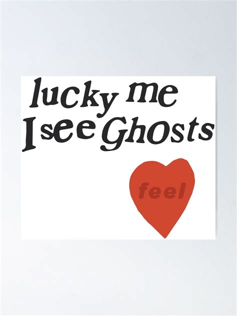 "lucky me I see Ghosts heart" Poster for Sale by c828 | Redbubble