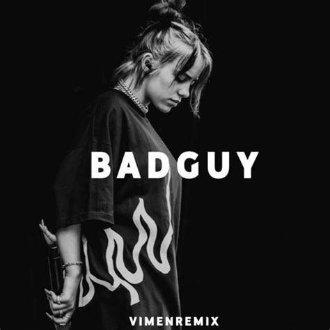 Stream Billie Eilish - Bad Guy (Vimen Remix) by Vimen | Listen online for free on SoundCloud