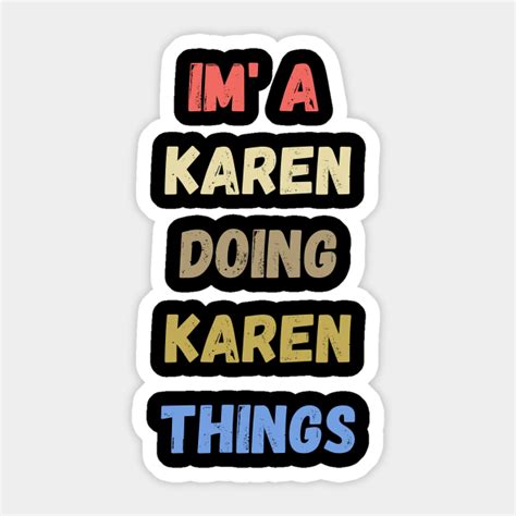 i'm a karen doing karen things , funny karen sayings , karen gift idea ...