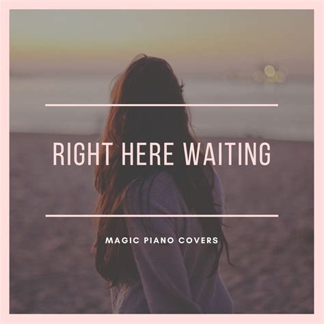 ‎Right Here Waiting (Piano Version) - Single by Magic Piano Covers on Apple Music