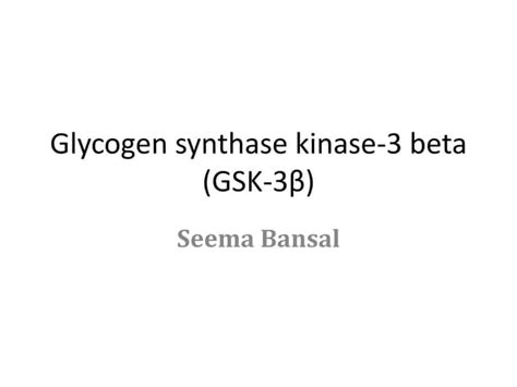 Glycogen synthase kinase-3 beta.pptx