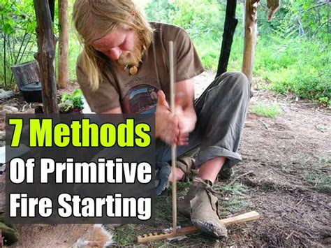 7 Methods of Primitive Fire Starting - SHTF Prepping & Homesteading Central