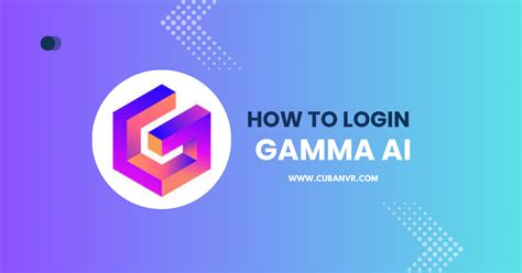 Gamma AI Login: How To Login Gamma AI - Cuban VR